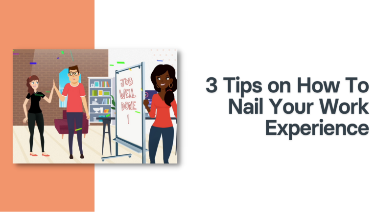 3 Tips on How To Nail Your Work Experience