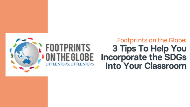 Footprints on the Globe 3 Tips To Help You Incorporate the SD Gs Into Your Classroom