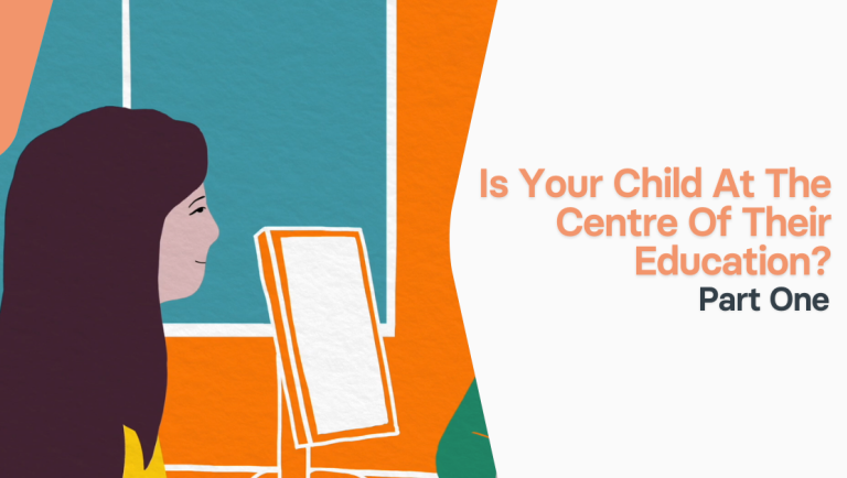 Is Your Child At The Centre of Their Education Part 1