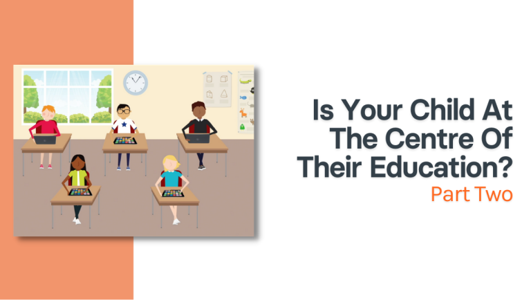 Is Your Child At The Centre of their Education Part Two