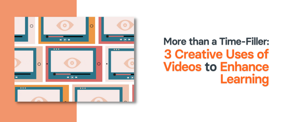 3 Creative Uses of Videos to Enhance Learning