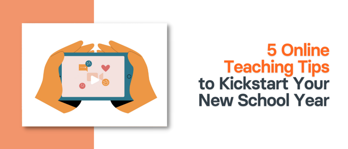 5 Online Teaching Tips to Kickstart Your New School Year