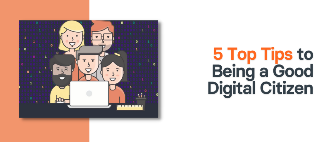 5 Top Tips to Being a Good Digital Citizen