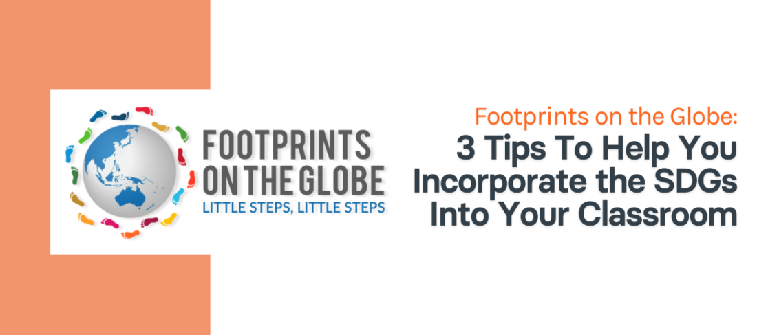 Footprints on the Globe 3 Tips To Help You Incorporate the SD Gs Into Your Classroom