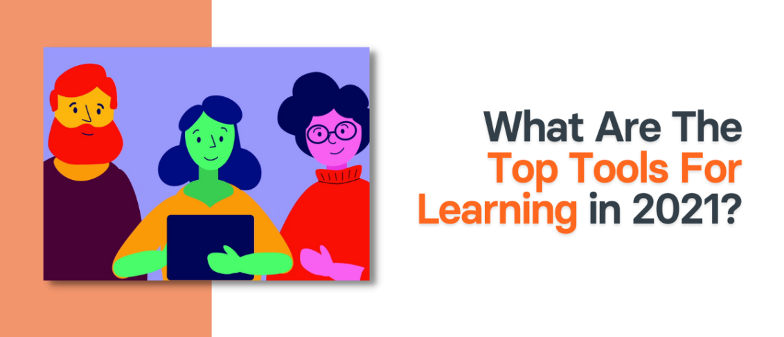 What Are The Top Tools For Learning in 2021